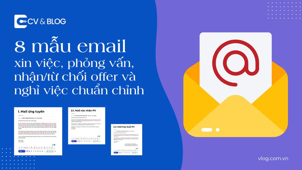 8 mẫu email xin việc, phỏng vấn, nhận/từ chối offer và nghỉ việc chuẩn chỉnh
